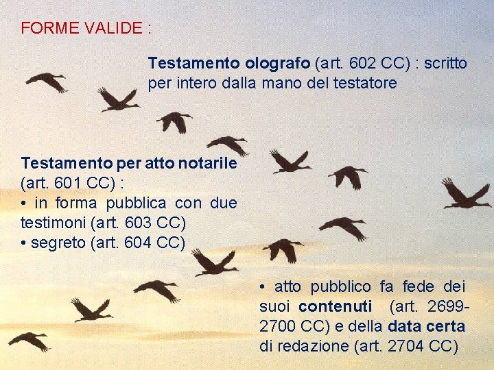 FORME VALIDE : Testamento olografo (art. 602 CC) : scritto per intero dalla mano