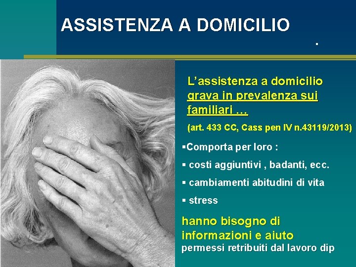 ASSISTENZA A DOMICILIO . L’assistenza a domicilio grava in prevalenza sui familiari … (art.