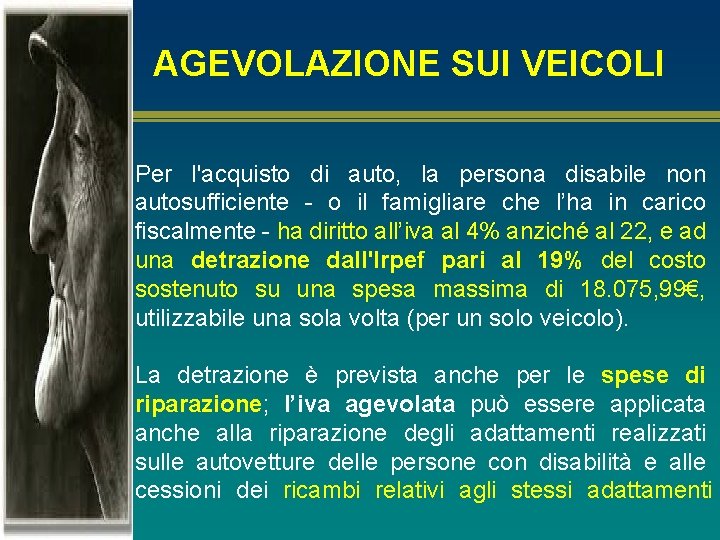 AGEVOLAZIONE SUI VEICOLI Per l'acquisto di auto, la persona disabile non autosufficiente - o