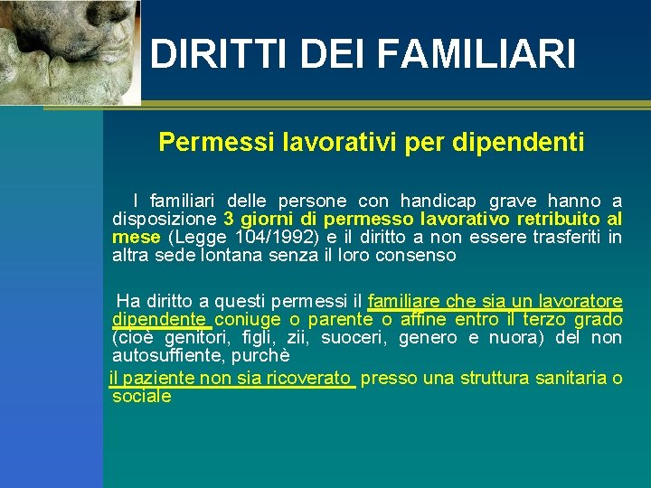 DIRITTI DEI FAMILIARI Permessi lavorativi per dipendenti I familiari delle persone con handicap grave