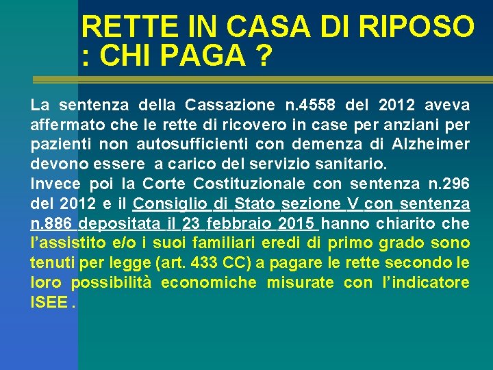 RETTE IN CASA DI RIPOSO : CHI PAGA ? La sentenza della Cassazione n.