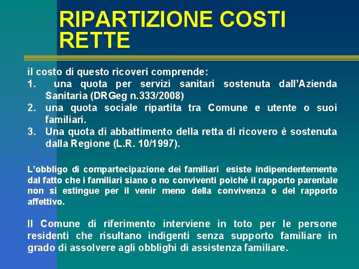 RIPARTIZIONE COSTI RETTE il costo di questo ricoveri comprende: 1. una quota per servizi