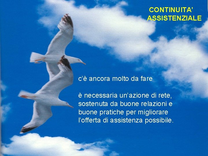 CONTINUITA’ ASSISTENZIALE c’è ancora molto da fare è necessaria un’azione di rete, sostenuta da