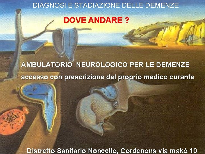 DIAGNOSI E STADIAZIONE DELLE DEMENZE DOVE ANDARE ? AMBULATORIO NEUROLOGICO PER LE DEMENZE accesso