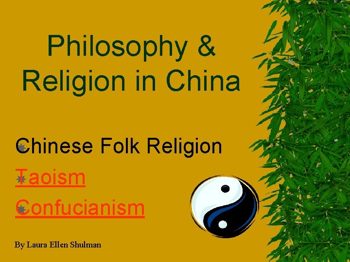 Philosophy & Religion in China Chinese Folk Religion Taoism Confucianism By Laura Ellen Shulman