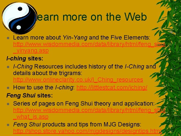 Learn more on the Web Learn more about Yin-Yang and the Five Elements: http: