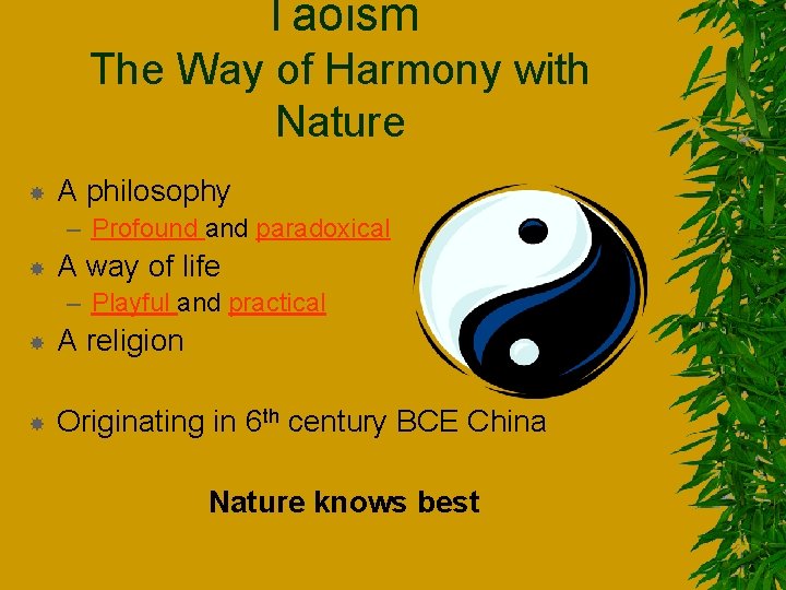 Taoism The Way of Harmony with Nature A philosophy – Profound and paradoxical A