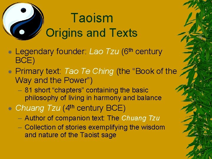 Taoism Origins and Texts Legendary founder: Lao Tzu (6 th century BCE) Primary text: