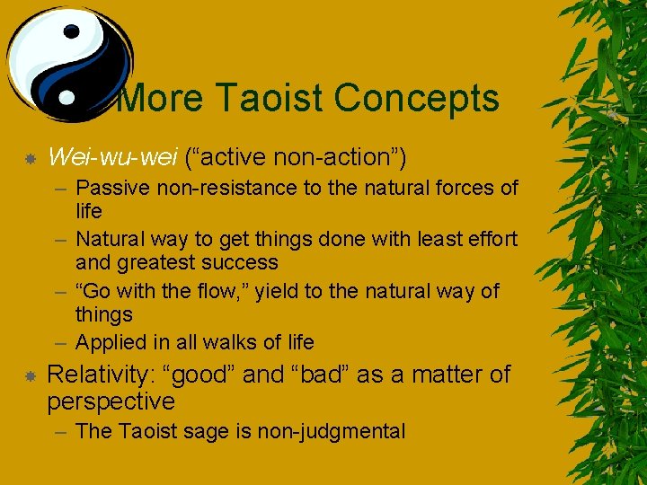 More Taoist Concepts Wei-wu-wei (“active non-action”) – Passive non-resistance to the natural forces of