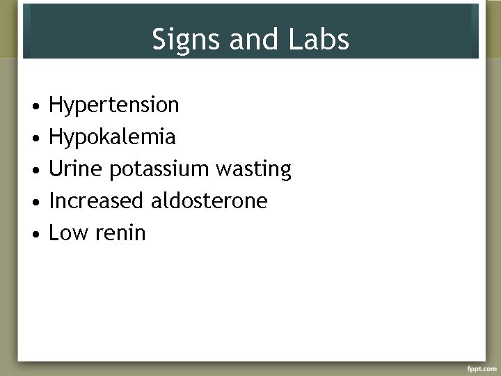 Signs and Labs • • • Hypertension Hypokalemia Urine potassium wasting Increased aldosterone Low