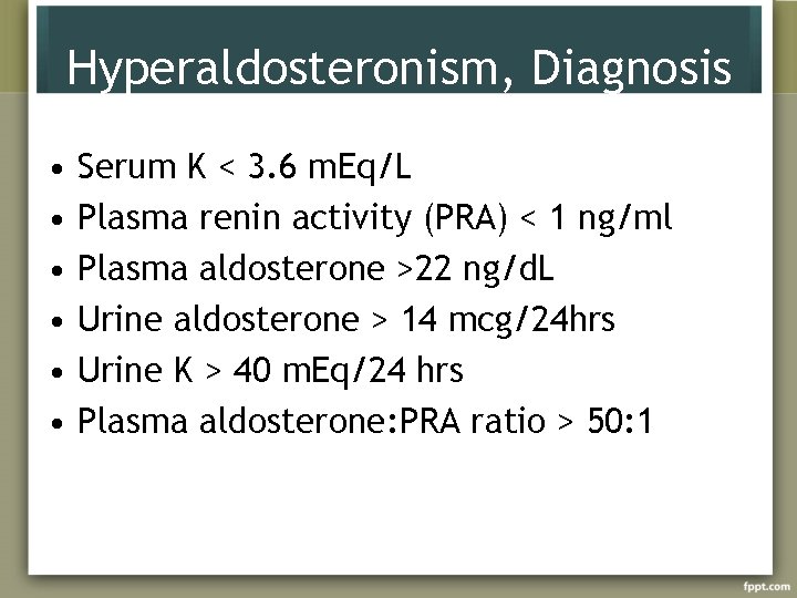 Hyperaldosteronism, Diagnosis • • • Serum K < 3. 6 m. Eq/L Plasma renin