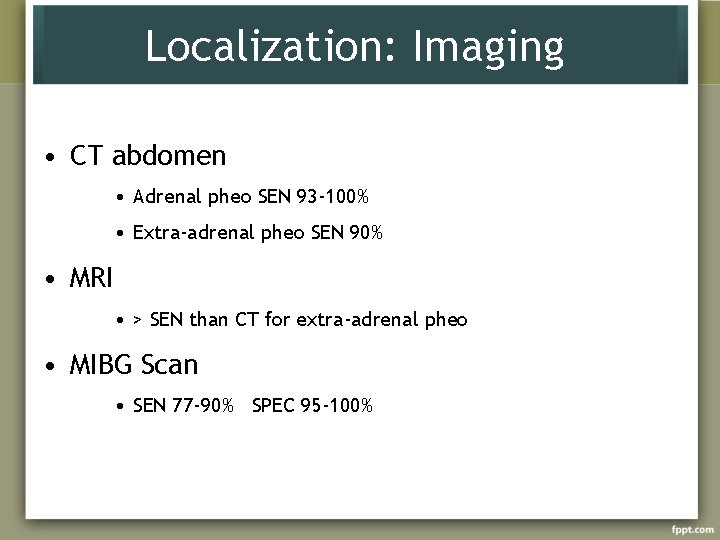 Localization: Imaging • CT abdomen • Adrenal pheo SEN 93 -100% • Extra-adrenal pheo