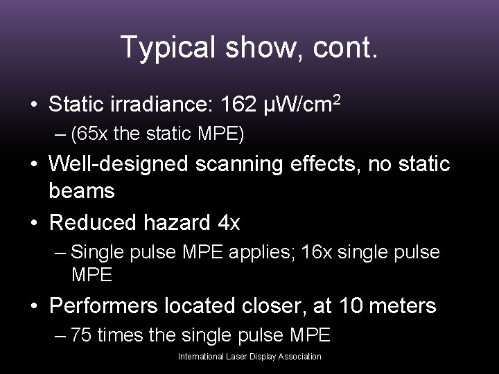 Typical show, cont. • Static irradiance: 162 μW/cm 2 – (65 x the static