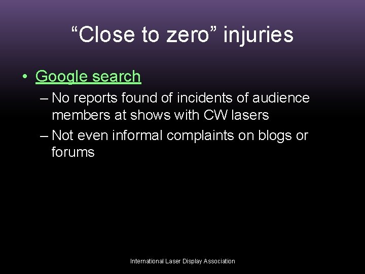 “Close to zero” injuries • Google search – No reports found of incidents of