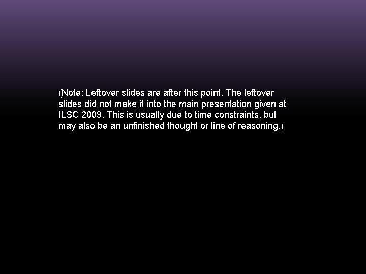 (Note: Leftover slides are after this point. The leftover slides did not make it