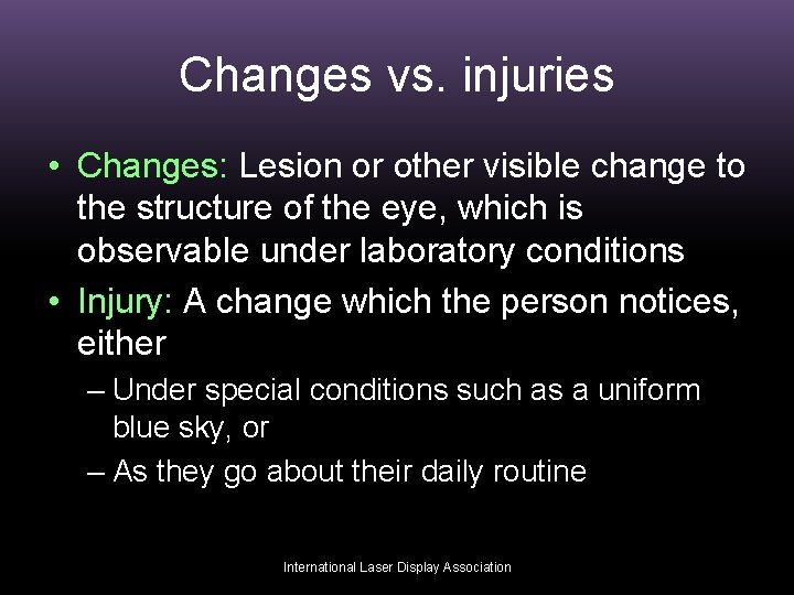Changes vs. injuries • Changes: Lesion or other visible change to the structure of
