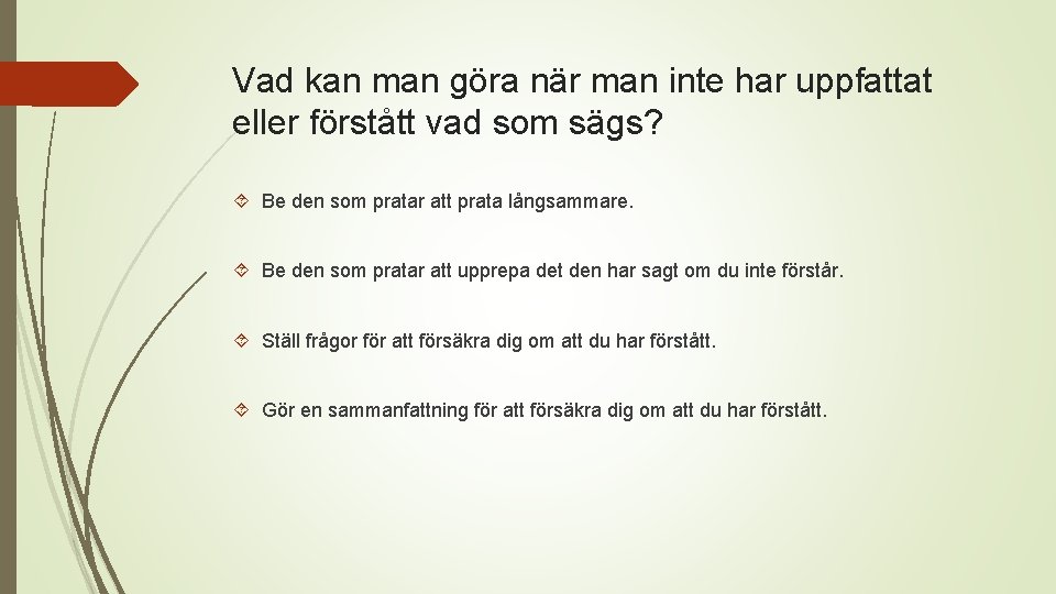 Vad kan man göra när man inte har uppfattat eller förstått vad som sägs?
