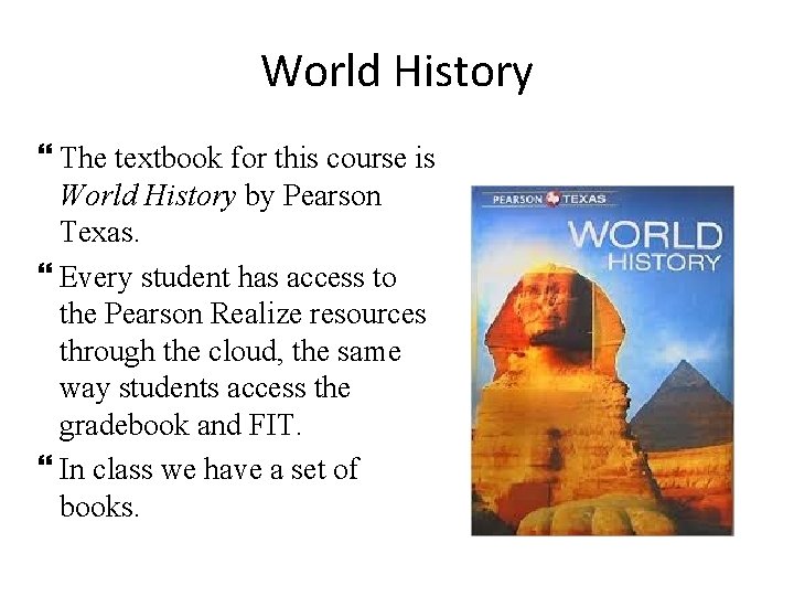 World History The textbook for this course is World History by Pearson Texas. Every