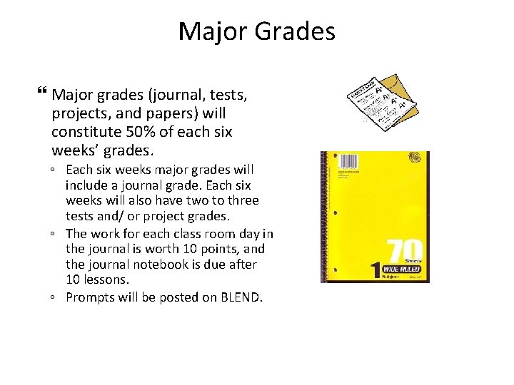 Major Grades Major grades (journal, tests, projects, and papers) will constitute 50% of each