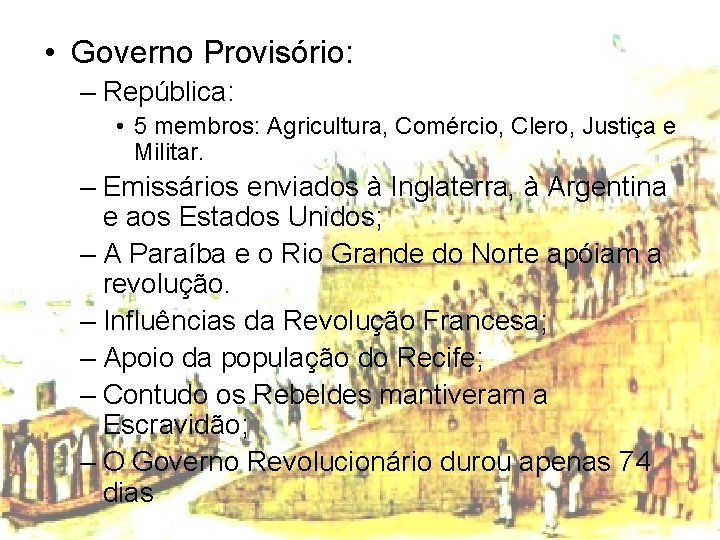  • Governo Provisório: – República: • 5 membros: Agricultura, Comércio, Clero, Justiça e