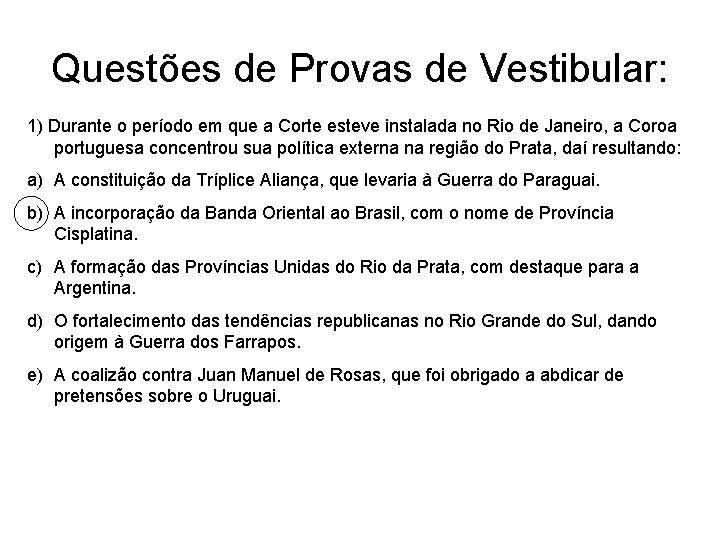 Questões de Provas de Vestibular: 1) Durante o período em que a Corte esteve