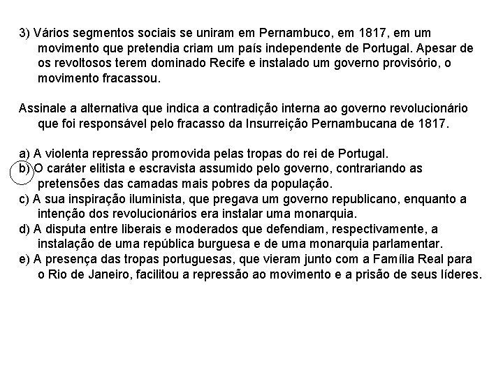 3) Vários segmentos sociais se uniram em Pernambuco, em 1817, em um movimento que