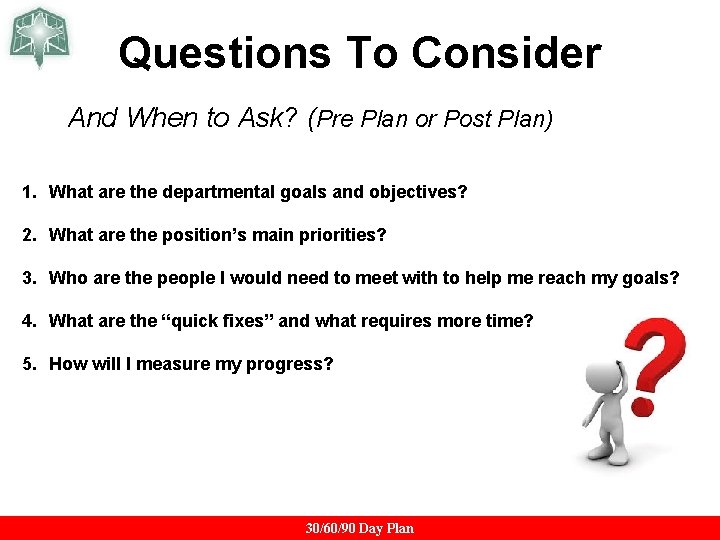 Questions To Consider And When to Ask? (Pre Plan or Post Plan) 1. What Questions To Consider And When to Ask? (Pre Plan or Post Plan) 1. What