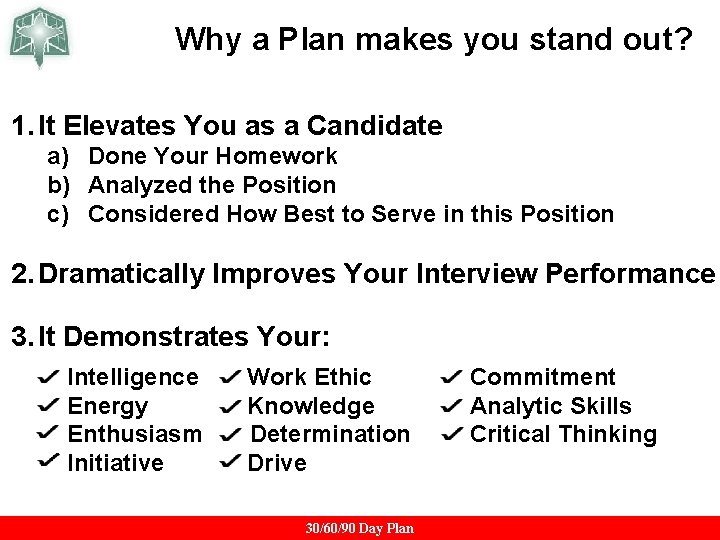 Why a Plan makes you stand out? 1. It Elevates You as a Candidate Why a Plan makes you stand out? 1. It Elevates You as a Candidate