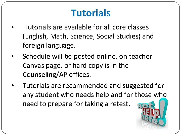 Tutorials • • • Tutorials are available for all core classes (English, Math, Science,