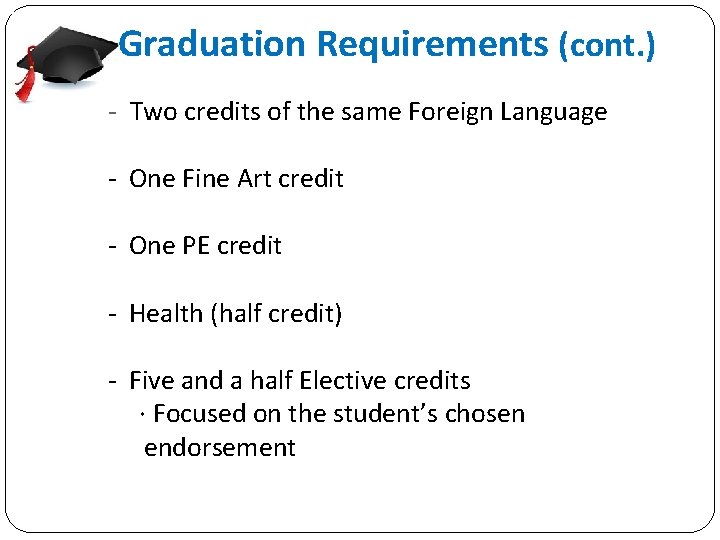 Graduation Requirements (cont. ) - Two credits of the same Foreign Language - One