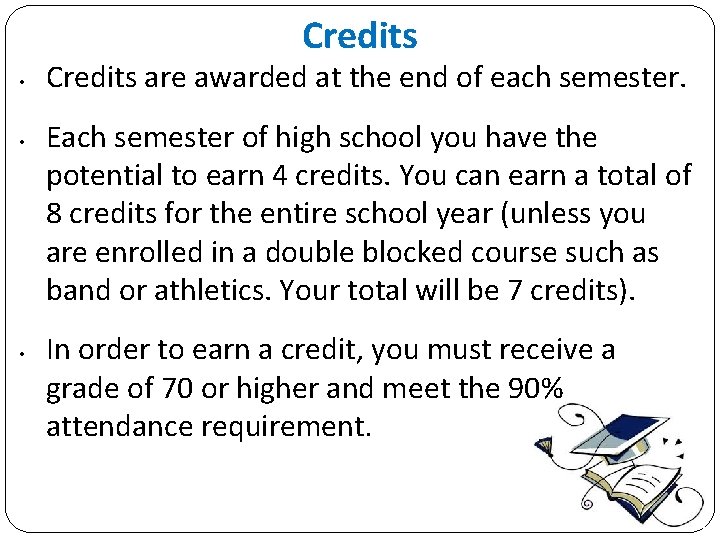 Credits • • • Credits are awarded at the end of each semester. Each