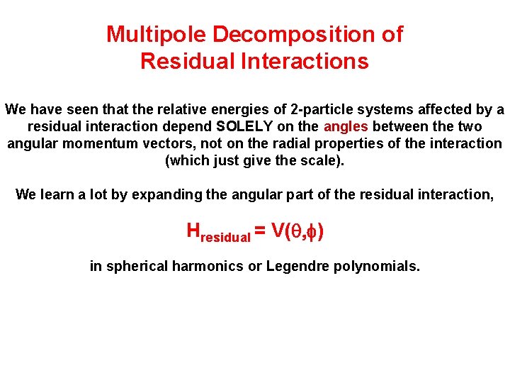 Multipole Decomposition of Residual Interactions We have seen that the relative energies of 2