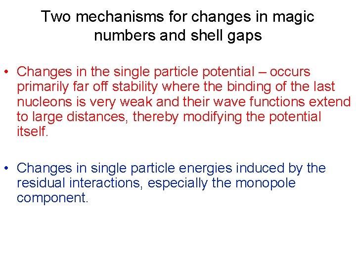 Two mechanisms for changes in magic numbers and shell gaps • Changes in the