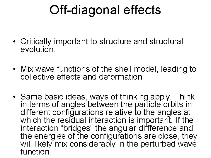 Off-diagonal effects • Critically important to structure and structural evolution. • Mix wave functions