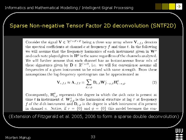 Informatics and Mathematical Modelling / Intelligent Signal Processing Sparse Non-negative Tensor Factor 2 D