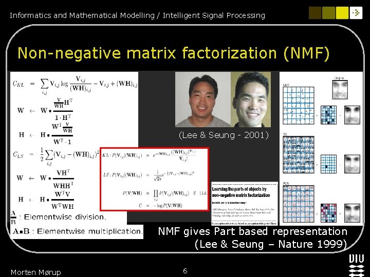 Informatics and Mathematical Modelling / Intelligent Signal Processing Non-negative matrix factorization (NMF) (Lee &