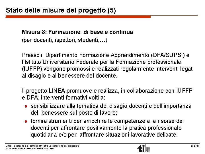 Stato delle misure del progetto (5) Misura 8: Formazione di base e continua (per
