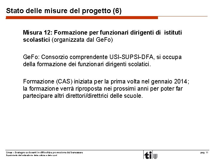 Stato delle misure del progetto (6) Misura 12: Formazione per funzionari dirigenti di istituti