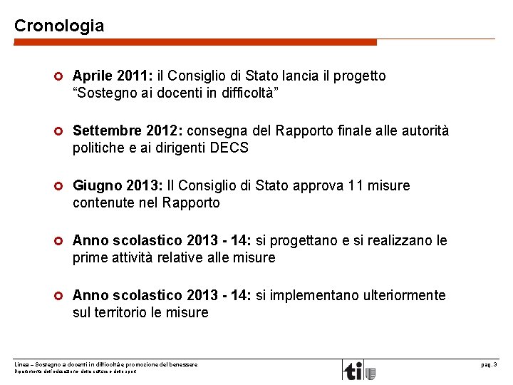 Cronologia Aprile 2011: il Consiglio di Stato lancia il progetto “Sostegno ai docenti in