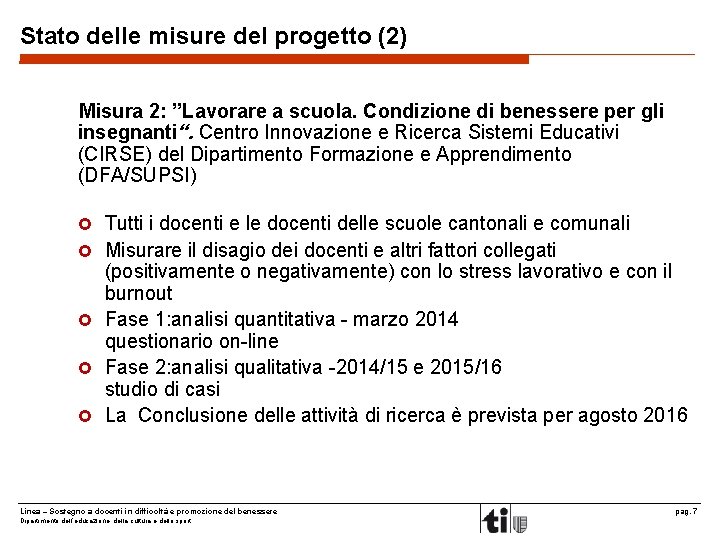 Stato delle misure del progetto (2) Misura 2: ”Lavorare a scuola. Condizione di benessere