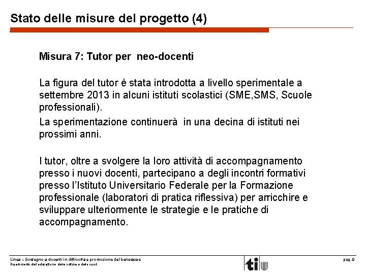 Stato delle misure del progetto (4) Misura 7: Tutor per neo-docenti La figura del