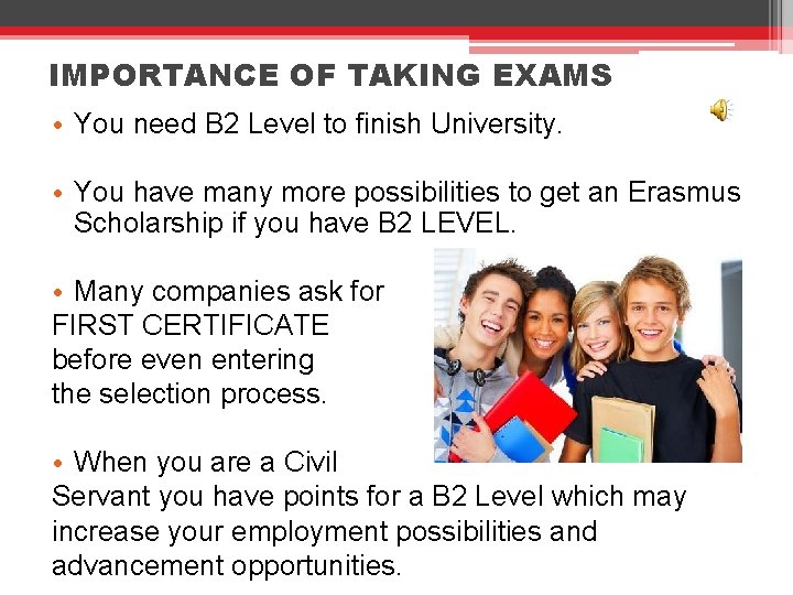 IMPORTANCE OF TAKING EXAMS • You need B 2 Level to finish University. •