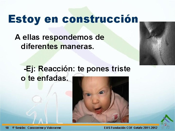 Estoy en construcción A ellas respondemos de diferentes maneras. -Ej: Reacción: te pones triste