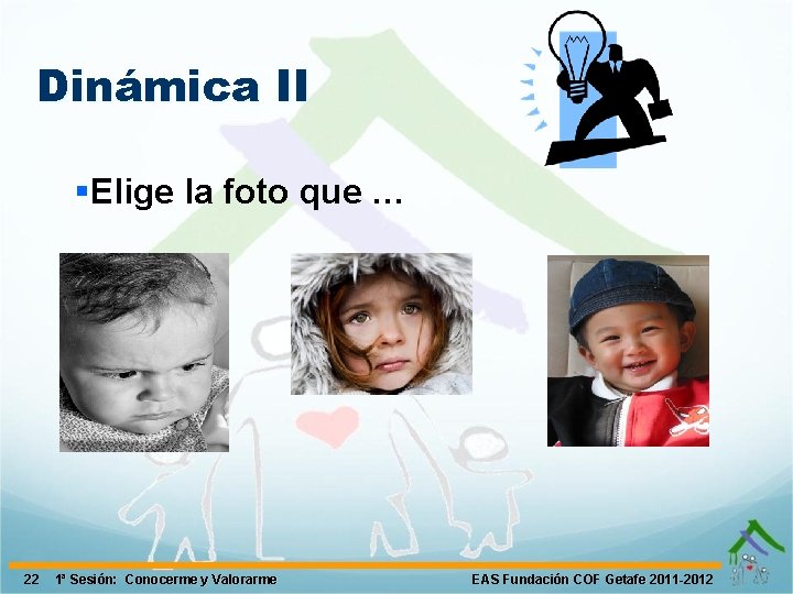 Dinámica II §Elige la foto que … 22 1ª Sesión: Conocerme y Valorarme EAS