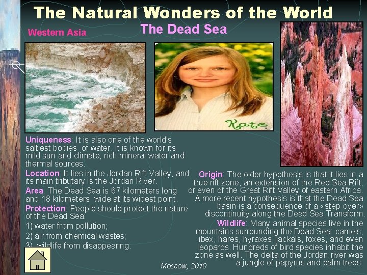 The Natural Wonders of the World Western Asia The Dead Sea Uniqueness: It is