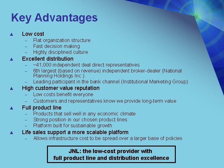 Key Advantages ▲ Low cost – – – ▲ Excellent distribution – – –