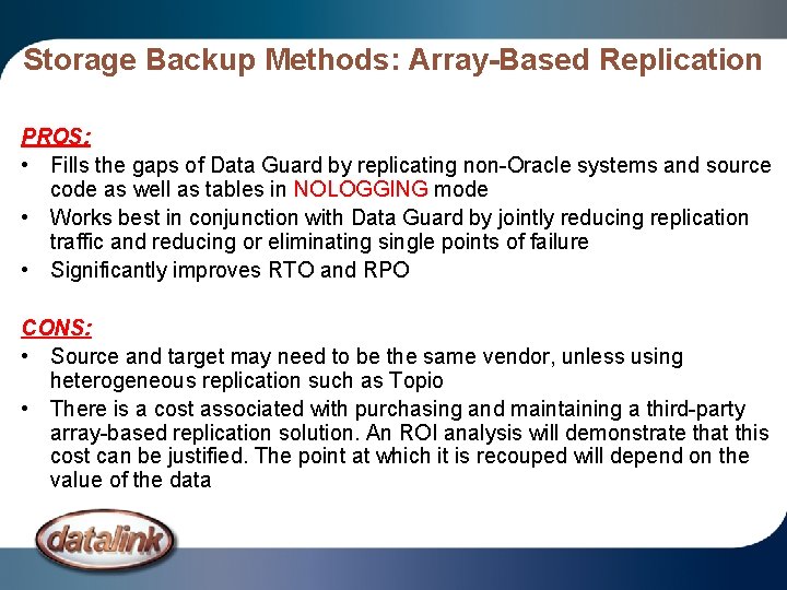 Storage Backup Methods: Array-Based Replication PROS: • Fills the gaps of Data Guard by Storage Backup Methods: Array-Based Replication PROS: • Fills the gaps of Data Guard by
