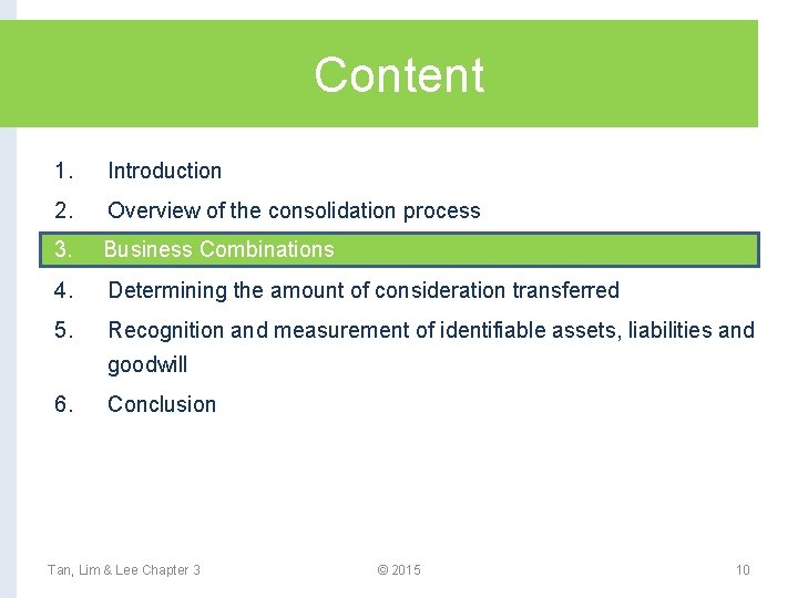 Content 1. Introduction 2. Overview of the consolidation process 3. Business Combinations 3. The