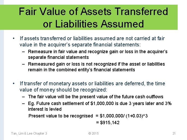 Fair Value of Assets Transferred or Liabilities Assumed • If assets transferred or liabilities