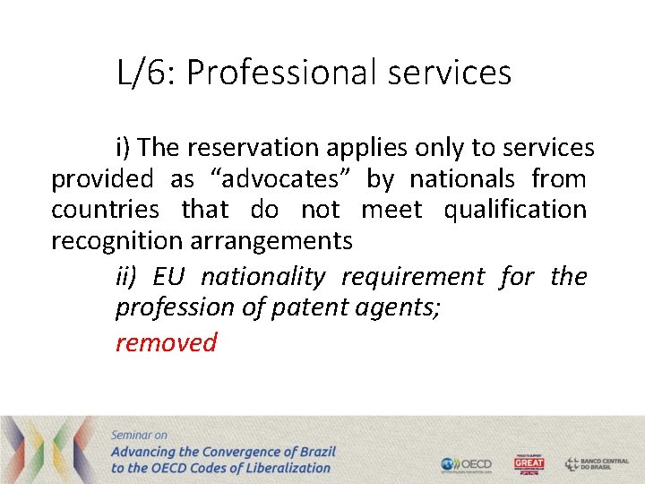 L/6: Professional services i) The reservation applies only to services provided as “advocates” by